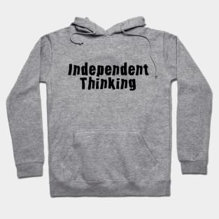 Independent Thinking is a thinking differently saying Hoodie